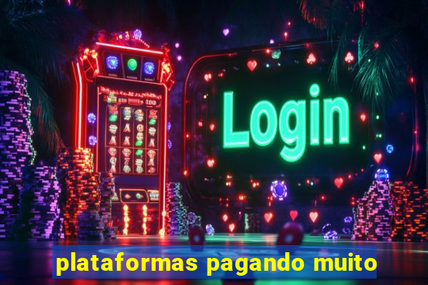 plataformas pagando muito